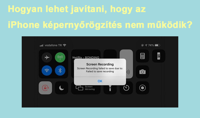 Hogyan lehet javítani, hogy az iPhone képernyőrögzítés nem működik?