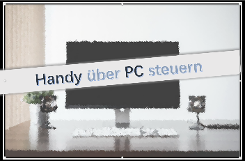 [Vollfunktion] Handy über PC steuern: 5 empfehlenswerte Software