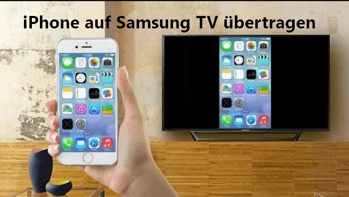 [Einfachste] Wie man iPhone auf Samsung TV spiegeln kann?