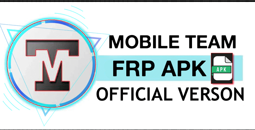 MobileTeamOfficial FRP Bypass APK: Nuova Versione 2025 Aggiornata per Android