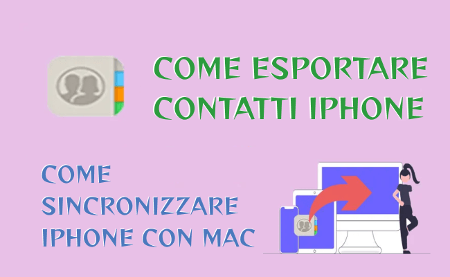 [Sommario] 4 modi per esportare i contatti dell'iPhone sul Mac