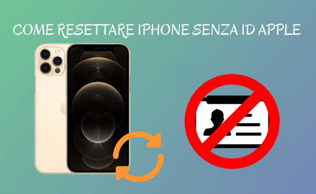 Resettare iPhone senza ID Apple