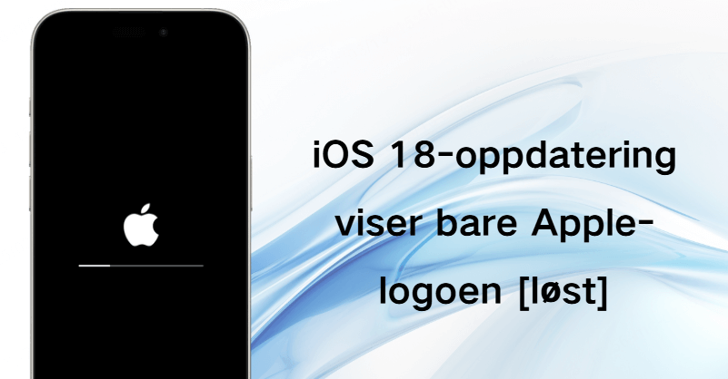 [løst] iOS 18-oppdatering viser bare Apple-logoen